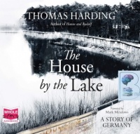 The House by the Lake written by Thomas Harding performed by Mark Meadows on Audio CD (Unabridged)